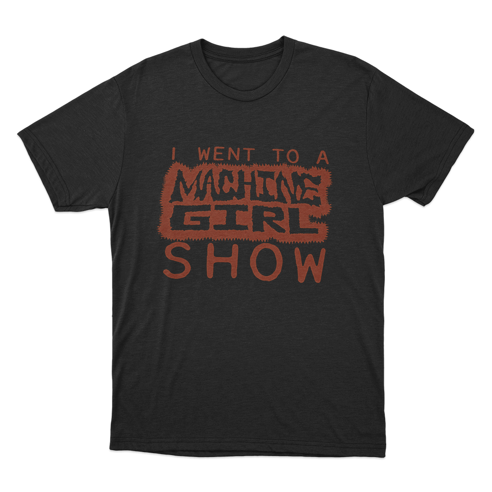 I Went To A Machine Girl Show Unisex T Shirt Black I Went To A Machine Girl Show Unisex T Shirt Black