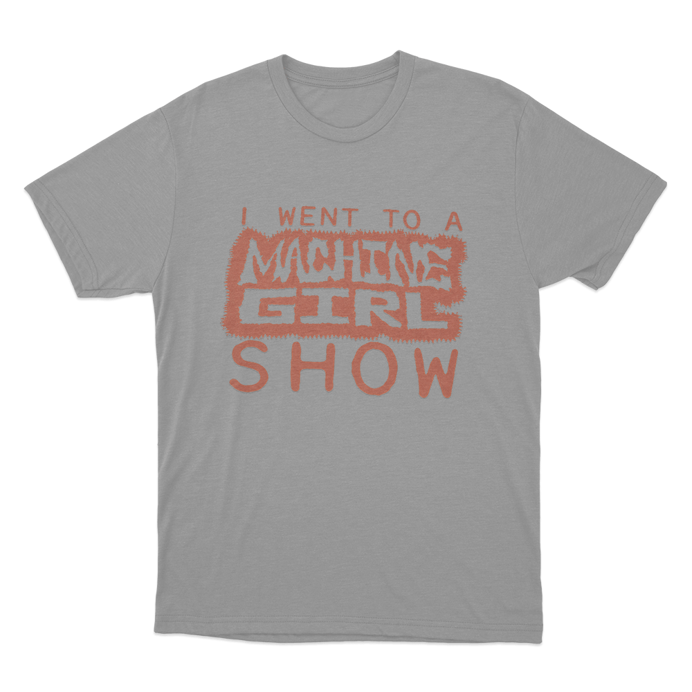 I Went To A Machine Girl Show Unisex T Shirt Grey I Went To A Machine Girl Show Unisex T Shirt Grey