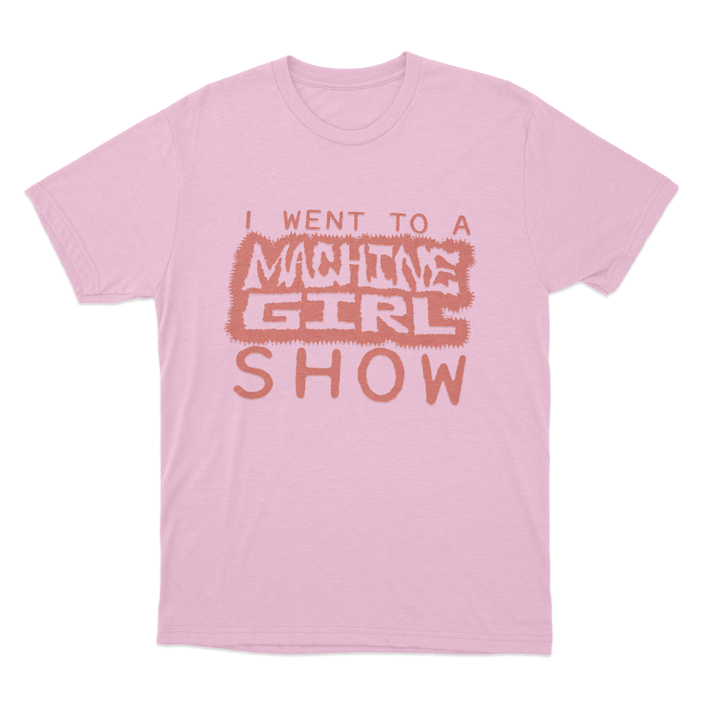 I Went To A Machine Girl Show Unisex T Shirt Pink I Went To A Machine Girl Show Unisex T Shirt Pink