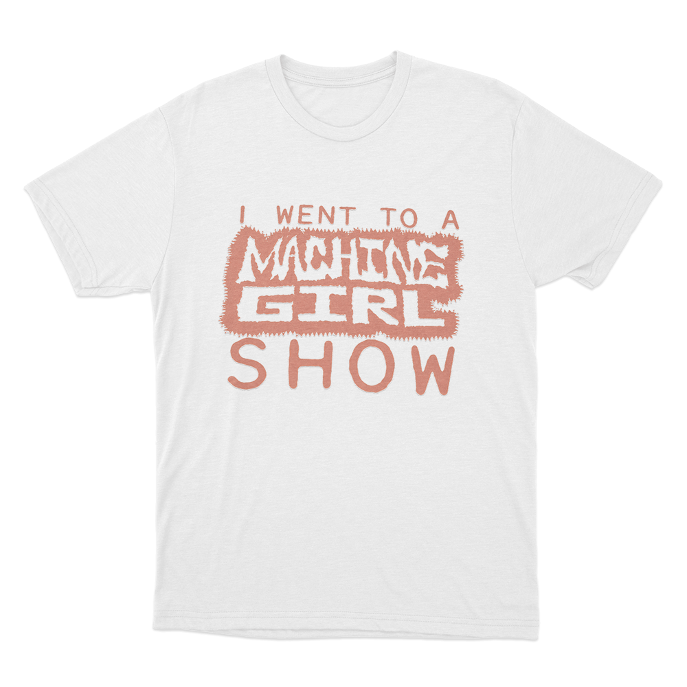 I Went To A Machine Girl Show Unisex T Shirt White I Went To A Machine Girl Show Unisex T Shirt White